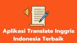 10 Aplikasi Translate Inggris-Indonesia: Lebih Akurat dari Google